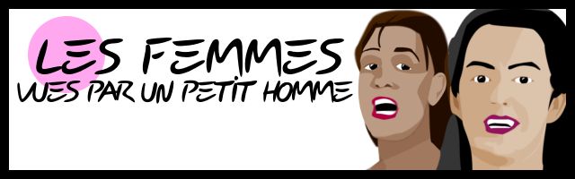 Womens as seen by a little man